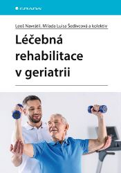 Léčebná rehabilitace v geriatrii - Nelékařské zdravotnické obory a profese e-knihy Léčebná rehabilitace v geriatrii