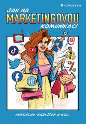 Jak na marketingovou komunikaci - Marketing a management Jak na marketingovou komunikaci