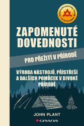 Zapomenuté dovednosti pro přežití v přírodě Zapomenuté dovednosti pro přežití v přírodě