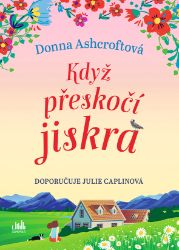 Když přeskočí jiskra - Donna Ashcroft - Romantika Když přeskočí jiskra