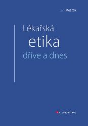 Lékařská etika dříve a dnes Lékařská etika dříve a dnes