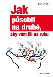 Jak působit na druhé, aby vám šli na ruku Jak působit na druhé, aby vám šli na ruku