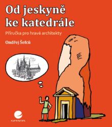 Od jeskyně ke katedrále - Umění, kultura a řemesla Od jeskyně ke katedrále