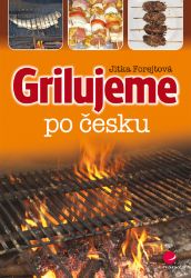 Grilujeme po česku - Kuchařky Grilujeme po česku