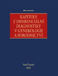Kapitoly z diferenciální diagnostiky v gynekologii a porodnictví Kapitoly z diferenciální diagnostiky v gynekologii a porodnictví