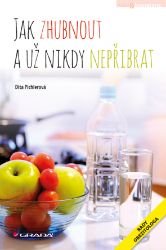 Jak zhubnout a už nikdy nepřibrat - Zdravý životní styl Jak zhubnout a už nikdy nepřibrat