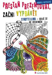 Přestaň prezentovat, začni vyprávět Přestaň prezentovat, začni vyprávět