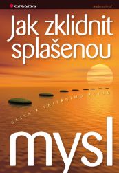 Jak zklidnit splašenou mysl Jak zklidnit splašenou mysl