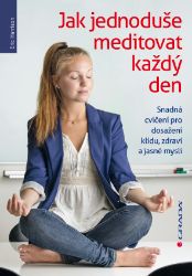 Jak jednoduše meditovat každý den Jak jednoduše meditovat každý den