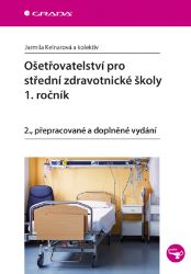 Ošetřovatelství pro střední zdravotnické školy - 1. ročník - Literatura pro zdravotní sestry e-knihy Ošetřovatelství pro střední zdravotnické školy - 1. ročník