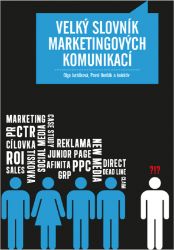Velký slovník marketingových komunikací Velký slovník marketingových komunikací