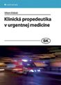Klinická propedeutika v urgentnej medicíne Klinická propedeutika v urgentnej medicíne