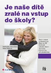 Je naše dítě zralé na vstup do školy? Je naše dítě zralé na vstup do školy?