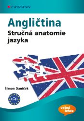 Angličtina Stručná anatomie jazyka Angličtina Stručná anatomie jazyka