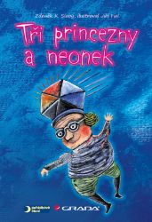 Tři princezny a neonek - Zdeněk Karel Slabý - Pro děti a mládež Tři princezny a neonek