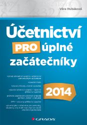 Účetnictví pro úplné začátečníky 2014 - Ekonomie a finance Účetnictví pro úplné začátečníky 2014