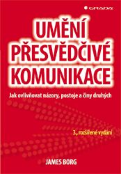 Umění přesvědčivé komunikace Umění přesvědčivé komunikace