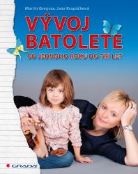 Vývoj batolete - Martin Gregora - Vztahy a rodičovství Vývoj batolete
