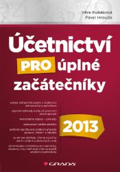 Účetnictví pro úplné začátečníky 2013 Účetnictví pro úplné začátečníky 2013