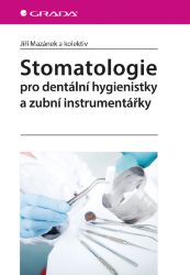 Stomatologie pro dentální hygienistky a zubní instrumentářky Stomatologie pro dentální hygienistky a zubní instrumentářky