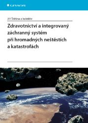 Zdravotnictví a integrovaný záchranný systém při hromadných neštěstích a katastrofách - Lékařská literatura e-knihy Zdravotnictví a integrovaný záchranný systém při hromadných neštěstích a katastrofách