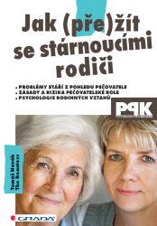 Jak (pře)žít se stárnoucími rodiči - Psychologie Jak (pře)žít se stárnoucími rodiči