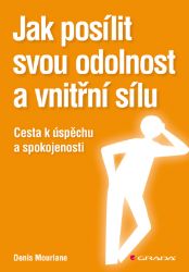 Jak posílit svou odolnost a vnitřní sílu Jak posílit svou odolnost a vnitřní sílu