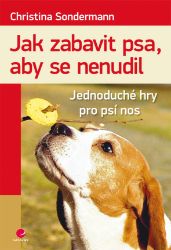 Jak zabavit psa, aby se nenudil - Chovatelství Jak zabavit psa, aby se nenudil