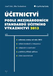 Účetnictví podle mezinárodních standardů účetního výkaznictví 2013 - Ekonomie a finance Účetnictví podle mezinárodních standardů účetního výkaznictví 2013