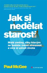 Jak si nedělat starosti Jak si nedělat starosti