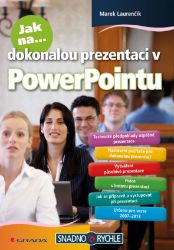 Jak na dokonalou prezentaci v PowerPointu Jak na dokonalou prezentaci v PowerPointu