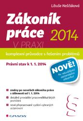 Zákoník práce 2014 v praxi - komplexní průvodce Zákoník práce 2014 v praxi - komplexní průvodce
