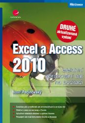 Excel a Access 2010 - efektivní zpracování dat na počítači Excel a Access 2010 - efektivní zpracování dat na počítači