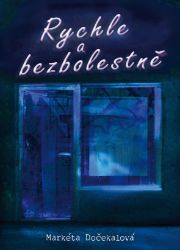 Rychle a bezbolestně - Romány Rychle a bezbolestně