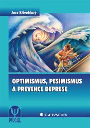 Optimismus, pesimismus a prevence deprese Optimismus, pesimismus a prevence deprese
