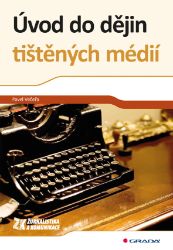 Úvod do dějin tištěných médií Úvod do dějin tištěných médií