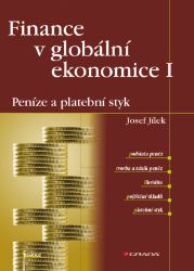 Finance v globální ekonomice I: Peníze a platební styk Finance v globální ekonomice I: Peníze a platební styk