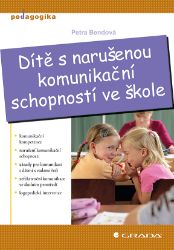 Dítě s narušenou komunikační schopností ve škole - Pedagogika Dítě s narušenou komunikační schopností ve škole