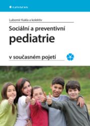Sociální a preventivní pediatrie v současném pojetí Sociální a preventivní pediatrie v současném pojetí