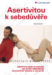 Asertivitou k sebedůvěře - Psychologie Asertivitou k sebedůvěře