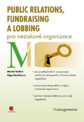 Public relations, fundraising a lobbing pro neziskové organizace - Olga Medlíková - Marketing a management Public relations, fundraising a lobbing pro neziskové organizace