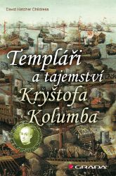 Templáři a tajemství Kryštofa Kolumba Templáři a tajemství Kryštofa Kolumba