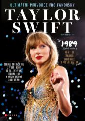 Taylor Swift: Ultimátní průvodce pro fanoušky Taylor Swift: Ultimátní průvodce pro fanoušky