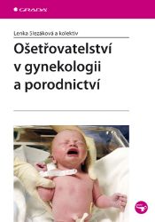 Ošetřovatelství v gynekologii a porodnictví - Literatura pro zdravotní sestry e-knihy Ošetřovatelství v gynekologii a porodnictví