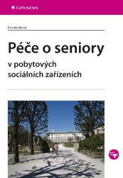 Péče o seniory v pobytových sociálních zařízeních - Literatura pro zdravotní sestry e-knihy Péče o seniory v pobytových sociálních zařízeních