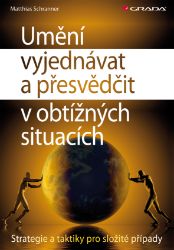 Umění vyjednávat a přesvědčit v obtížných situacích Umění vyjednávat a přesvědčit v obtížných situacích