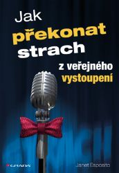Jak překonat strach z veřejného vystoupení Jak překonat strach z veřejného vystoupení