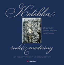 Kolébka české medicíny ve vzpomínkách a fotografiích Kolébka české medicíny ve vzpomínkách a fotografiích