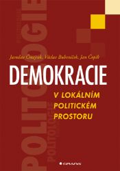 Demokracie v lokálním politickém prostoru Demokracie v lokálním politickém prostoru