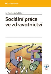 Sociální práce ve zdravotnictví Sociální práce ve zdravotnictví